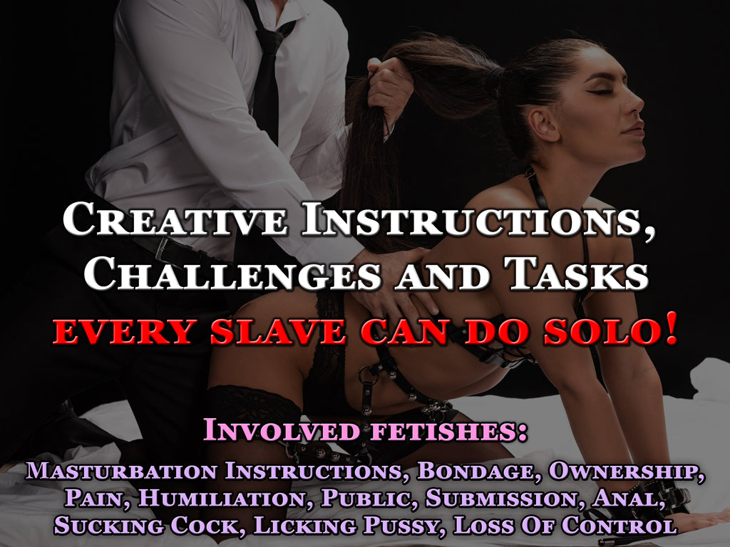 Female Slave Tasks | 101 Extreme Online Instructions | Kinky Challenges Devotion Submission Masturbation Degradation Master Conditioning